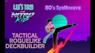 Let's Try Nitro Kid! A Synthwave Tactical Roguelike Deckbuilder 80's Style.