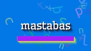 МАСТАБЫ &ndash; КАК СКАЗАТЬ МАСТАБЫ?  #мастабы (MASTABAS - HOW TO SAY MASTABAS? #mastabas)