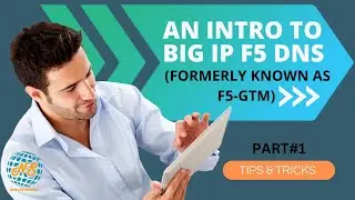 BIG IP F5 DNS Overview (Formerly known as  GTM) | LAB | Step by Step Configuration | Video 1 #F5DNS