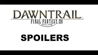 Dawntrail MSQ (Level 100 Quests)