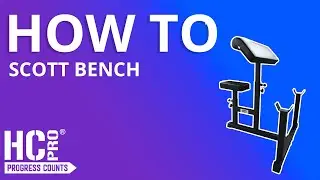 HC PRO | HOW TO USE: SCOTT BENCH