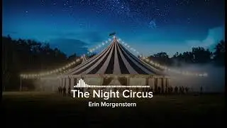 The Night Circus | Erin Morgenstern | Summary of the story in Hindi