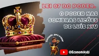 Lei 7 do poder: O Poder nas Sombras Li&ccedil;&otilde;es de Lu&iacute;s XIV