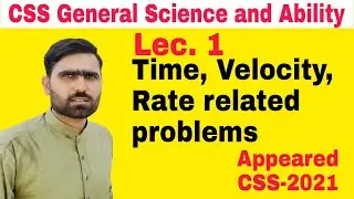 General Ability #23 | Time, Velocity and Rate related problems part 1 | CSS General Science  Ability