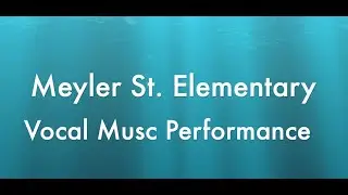 Meyler St. Elementary Vocal Music Performance