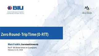 The 8th BIU Winter School: Zero Round-Trip Time (0-RTT) - Marc Fischlin