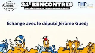 Rencontres FHP 2025 : Echange avec le député Jerôme Guedj