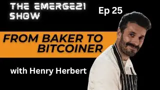 From Baker to Bitcoiner: The Bitcoin Chef&rsquo;s Recipe for Low Time Preference Living | Emerge21 Ep.25