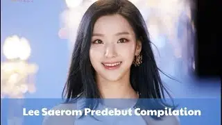 Lee Saerom fromis_9 Predebut Compilation