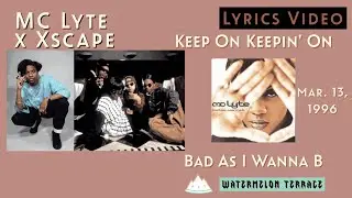 MC Lyte x Xscape - Keep On Keepin' On | Lyrics Video | Bad As I Wanna B | 1996 | (100)
