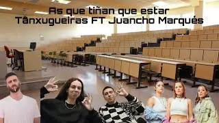 REACCIÓN a  As que tiñan que estar - TANXUGUEIRAS ft. Juancho Marqués