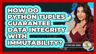 How Do Python Tuples Guarantee Data Integrity With Immutability? - Python Code School