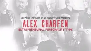 Genius Network Presents: Entrepreneurial Personality Type interview with Alex Charfen