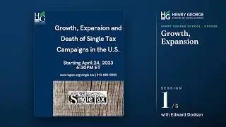 Growth, Expansion and Death of Single Tax Campaigns in the U.S.: Session 1