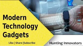 Modern Technology Gadgets | Modern Technology Gadgets For Everyone|You Dont Know About it lets Check