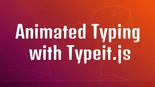 Animated Typing with Typeit.js : UPDATED