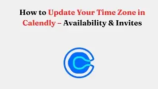 Как обновить свой часовой пояс в Calendly &mdash; Доступность и приглашения