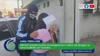 DECAP prende mulher investigada por tráfico de drogas na zona Sudeste de Teresina