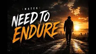 Matek Need to endure