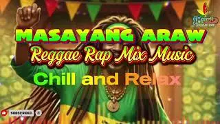 MASAYANG ARAW🎶|REGGAE RAP MUSIC 🎶|ROOTS REGGAE|jMusic|Best collection songs|please subscribe 👍