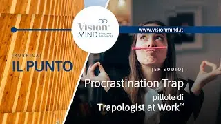 Procrastination Trap: pillole di Trapologist at Work&trade;