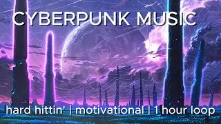 Music Cyberpunk: Hits hard Motivaltional Instrumental | 1 hour loop | Get Pumped !