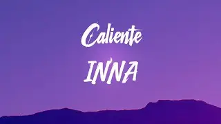 INNA &ndash; Caliente Lyrics