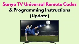 Sanyo TV Universal Remote Codes & Programming Instructions (Update)
