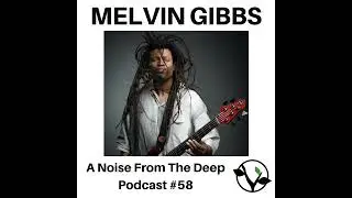 ANFTD #58: Melvin Gibbs