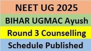 NEET UG 2025 Bihar Ugmac Ayush Counselling Round 3 Schedule |#ayush #neetug #bams #bhms #bums #neet 