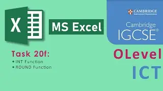 Task 20f - MS Excel - INT Function - ROUND Function