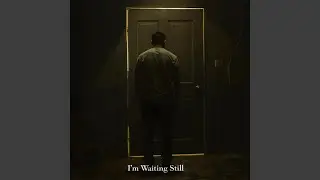 I'm Waiting Still