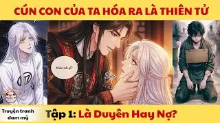 Cún Con Của Ta Hóa Ra Là Thiên Tử - Tập 1 - Mồn Lèo Review #bl #dammy #truyentranh #manhwa #manhua