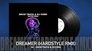 [B2] DAVID TRAYA & DJ CORR - DREAMER (HARDSTYLE RMX) [DDT001]