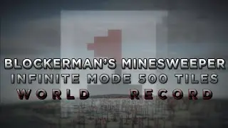 Infinite Mode 500 Tiles INSANE WR 33.800s || bLockerman&rsquo;s Minesweeper