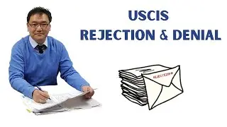 WARNING! Watch Out for USCIS Rejection and Denial