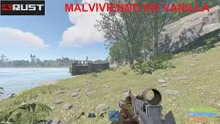 RUST SOLO Malviviendo en Vanilla !!! JonGame