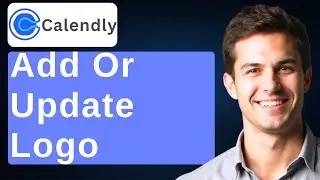 How To Add Or Update Logo In Calendly [2026 Guide]