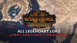Total War: Warhammer 2 - Mortal Empires - All Faction Start Positions + Objectives