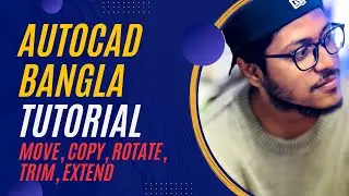 AutoCAD Tutorial 06 :From Beginner to Advanced | Bangla Tutorial | Move, Copy, Rotate, Trim, Extend