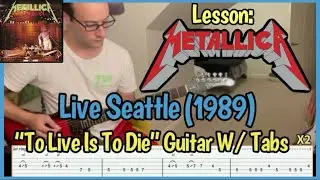 Lesson: Metallica (1989) Live Seattle “To Live Is To Die” Full Guitar Cover With Tabs