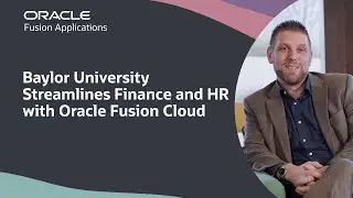 Baylor University Modernized Finance and HR Processes with Oracle