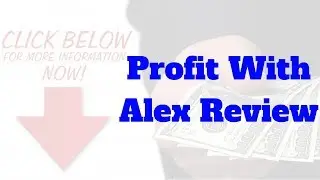 Profit With Alex Bonus - Profit With Alex Software Review
