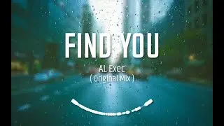 AL Exec - Find You (Original Mix)