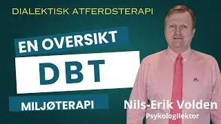 En oversikt over Dialektisk atferdsterapi (DBT) i miljøterapi