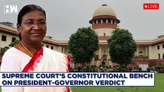 WATCH: Supreme Court's Constitutional Bench On President-Governor Verdict | RN Ravi | Legislature