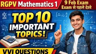 RGPV Mathematics 1 Top 10 Important Topics | M1 RGPV VVI Questions | 9 Feb Exam | Exam से पहले देखे