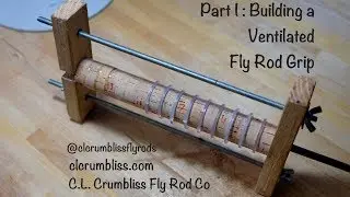 Making a Ventilated Fly Rod Grip - Part I