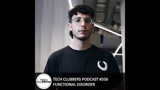 Functional Disorder - Tech Clubbers Podcast #336