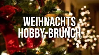 Weihnachts-Hobby-Brunch!